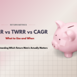 TWRR vs XIRR vs CAGR