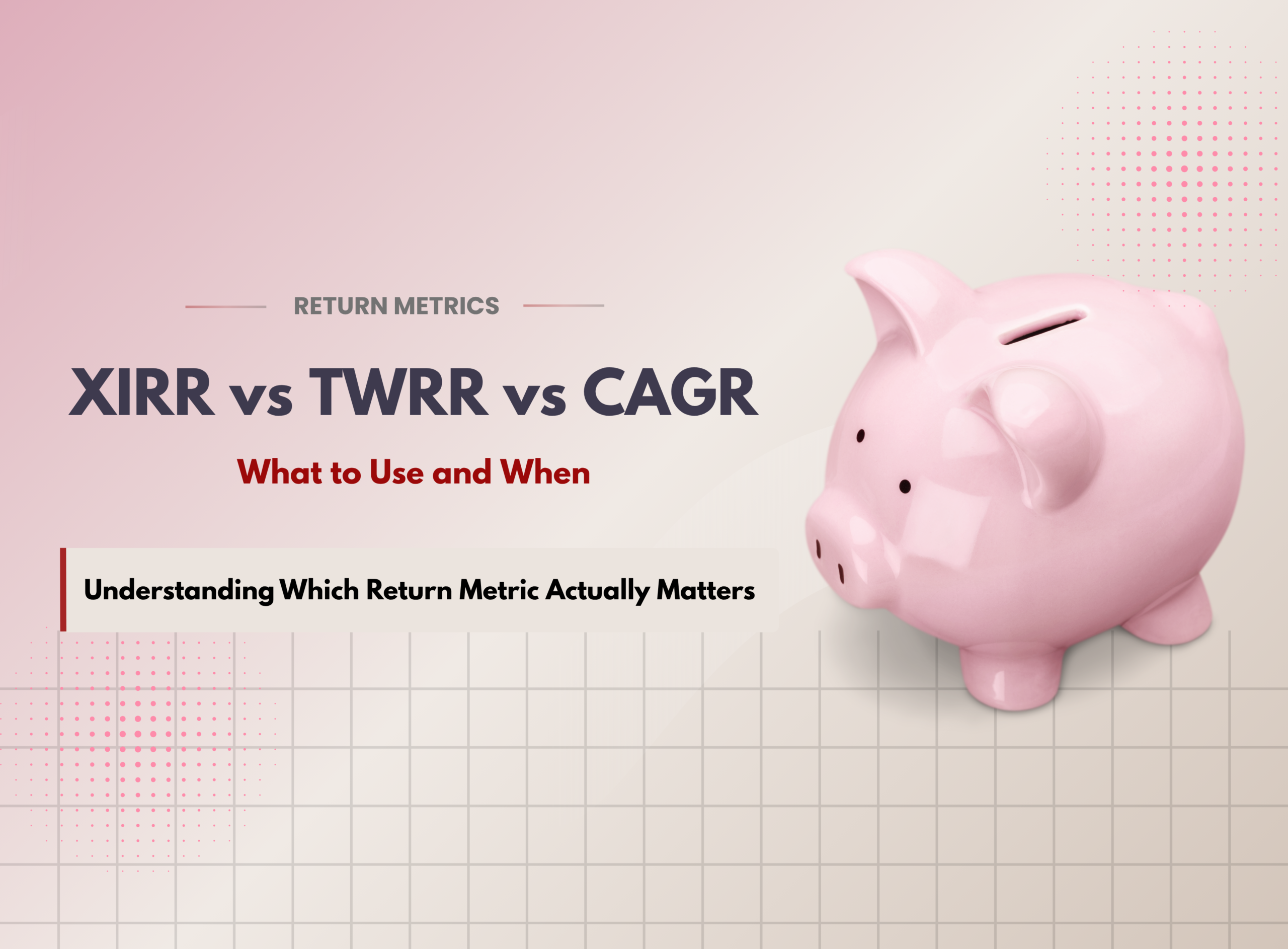 TWRR vs XIRR vs CAGR